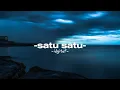 Download Lagu Satu-satu _ Idgitaf (Aku sudah tak marah walau masih teringat) lirik lagu Indonesia