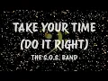 The SOS Band - Take Your Time (Do It Right)