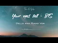 Your eyes tell - BTS || Cello and Piano Cover by Tomorrow \u0026 Julie