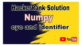 Eye and Identity HackerRank Solution Numpy