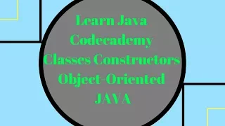 Codecademy Learn Java Classes Constructors Object Oriented Java