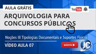 Aula Grátis Arquivologia - Noções III Tipologias Documentais e Suportes Físicos - Bloco 01 - aula 07