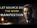 Let Source Do The Work Effortless Manifestation and Surrender Neville Goddard