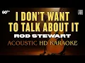 Download Lagu I Don’t Want To Talk About It Karaoke Acoustic Rod Stewart 60FPS Instrumental