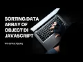 CARA MUDAH SORTING MENGURUTKAN DATA ARRAY OF OBJECT DI JAVASCRIPT