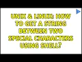 Unix Linux How to get a string between two special characters using Shell 3 Solutions