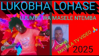 LUKOBHA LOHASE UJUMBE WA MASELE NTEMBA LIMBU LUCHAGULA X JIMINOGEN DOTO 2025 
