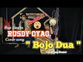 Download Lagu #RUSDY OYAG COVER SONG #BOJO DUA VOC.ACONK KONTET