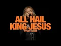 TIFFANY HUDSON - All Hail King Jesus Song Session