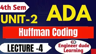 Huffman Coding Algorithm Greedy Method in ADA Unit-2 Lecture 4 Engineerdude-g6m