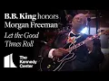 Download Lagu B.B. King - Let the Good Times Roll (Morgan Freeman Tribute) - 2008 Kennedy Center Honors