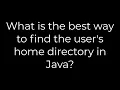 Java What is the best way to find the user s home directory in Java 5solution
