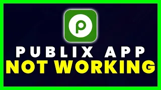 Publix App Not Working How to Fix Publix App Not Working