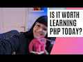 Is it worth learning PHP today