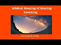Understanding the Biblical Meaning of Hearing Knocking