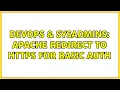 DevOps SysAdmins Apache redirect to https for basic auth 3 Solutions
