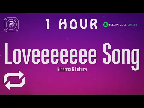 Download MP3 [1 HOUR 🕐 ] Rihanna - Loveeeeeee Song (Lyrics) Ft Future