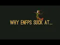 Why ENFPs Suck At