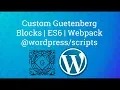 Custom Gutenberg Blocks WordPress Scripts Gutenberg Tutorial Gutenberg Blocks Development