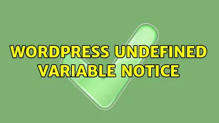 Wordpress Undefined variable notice