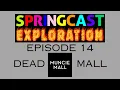 SpringCast Exploration - Episode 14 Muncie Mall Dead Mall