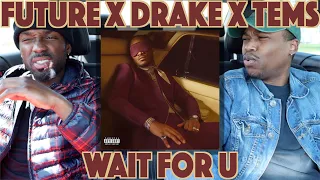 FUTURE (feat. DRAKE \u0026 TEMS) - WAIT FOR U | FIRST REACTION/REVIEW