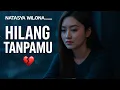 Lagu Dia Tinggalin Aku Gitu Aja 😭 Pergi Tanpa Alasan...💔| Natasaya Wilona Sad Song Video \