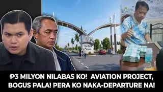 P3-Milyon Nilabas ko! Aviation Project, Bogus Pala! Pera ko Naka-Departure na!