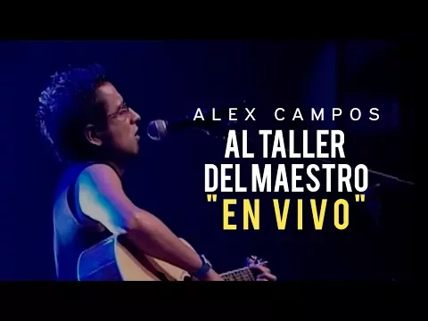 Download MP3 AL TALLER DEL MAESTRO (EN VIVO) | Alex Campos | Vídeo oficial