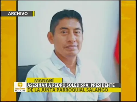 As3sin4n a Pedro Soledispa, presidente de la junta parroquial Salango
