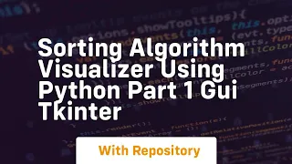 Sorting algorithm visualizer using python part 1 gui tkinter