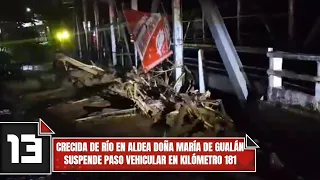 Crecida de río en aldea Doña María de Gualán suspende paso vehicular en kilómetro 181