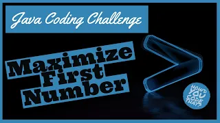 Maximize First Number Java Coding Challenge Edabit How d You Code That
