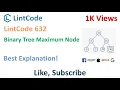 LintCode 632 Binary Tree Maximum Node - Explained In Detail How To Implement Recursive Solution