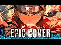 Download Lagu Naruto Shippuden THOSE WHO HAVE COURAGE Epic Rock Cover