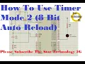 Microcontroller 8051 Project 27-How To Use Timer Mode 2 8-Bit Auto Reload