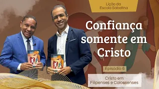 LIÇÃO 06 - CONFIANÇA SOMENTE EM CRISTO | ESCOLA SABATINA DA IASD - 1º Trimestre 2026