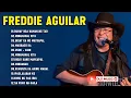 FREDDIE AGUILAR CLASSIC HIT SONGS - GREATEST HITS OF ALL TIME - LOVE SONGS 80S 90S