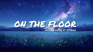 Download Jennifer Lopez - On The Floor (Music) ft. Pitbull MP3