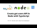 Ch 10 - Create API to Get all Users from Database Node JS with MySQL and TypeScript