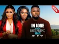 Lagu IN LOVE WITH MY BEST FRIEND MAN-MAURICE SAM, CHIOMA NWAOHA, SONIA UCHE 2025 NIGERIAN NOLLYWOD MOVIES