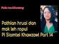 Download Lagu Pi Siamtei Khawzawl.. Pathian hruai dan mak leh ropui.. Part 14.