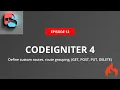 Custom Route Grouping Routes HTTP Verbs in Codeigniter 4 Routes Codeigniter 4