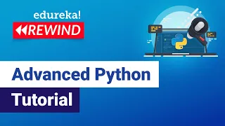 Advanced Python Tutorial Learn Advanced Python Concepts Python Training Edureka Rewind - 5