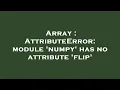 Array AttributeError module numpy has no attribute flip