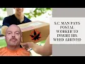 Revealed Man Paid USPS Carrier to Deliver Marijuana in South Carolina
