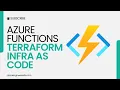 How to Create and Deploy Azure Functions with Terraform and Azure Function Core Tools