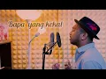 Download Lagu Bapa Yang Kekal ( cover )