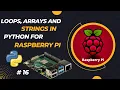 Loops Arrays and Strings in Python for Raspberry PI