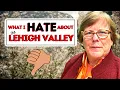What I HATE about the Lehigh Valley